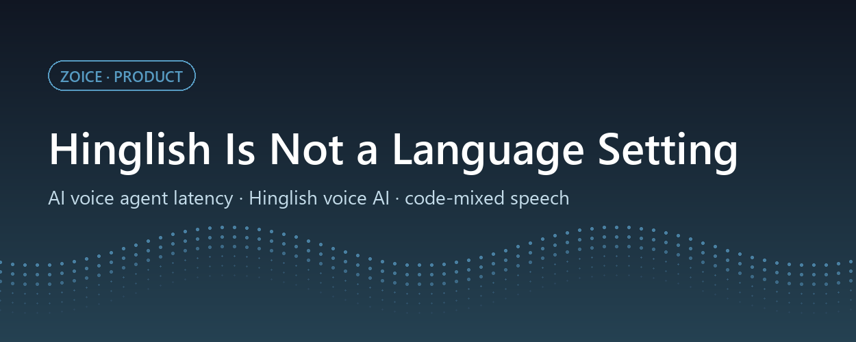 Hinglish Is Not a Language Setting: Code-Mixed Speech, Accuracy and AI Voice Agent Latency