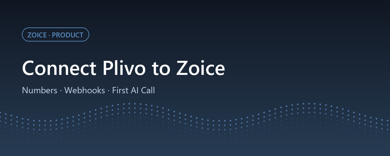 Connect Plivo to Zoice: A Step-by-Step Guide to Putting an AI Agent on Your Phone Number